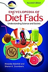 Encyclopedia of Diet Fads: Understanding Science and Society (Hardcover, 2, Revised)