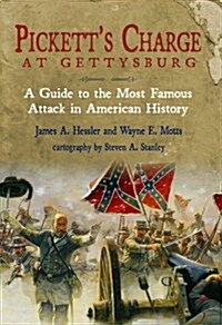 Picketts Charge at Gettysburg: A Guide to the Most Famous Attack in American History (Hardcover)