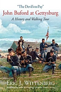 the Devils to Pay: John Buford at Gettysburg. a History and Walking Tour. (Hardcover)