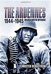 The Ardennes, 1944-1945: Hitlers Winter Offensive (Hardcover)