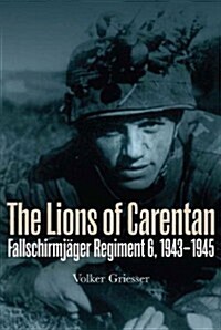 The Lions of Carentan: Fallschirmjager Regiment 6, 1943-1945 (Paperback)