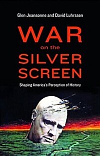 War on the Silver Screen: Shaping Americas Perception of History (Paperback)