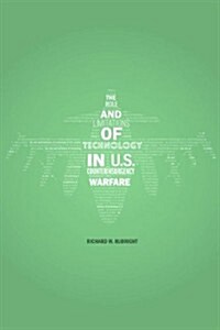 The Role and Limitations of Technology in U.s. Counterinsurgency Warfare (Hardcover)