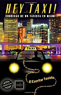 Hey Taxi! Cr?icas de un taxista en Miami (Paperback)