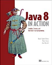 Java 8 in Action: Lambdas, Streams, and Functional-Style Programming (Paperback)