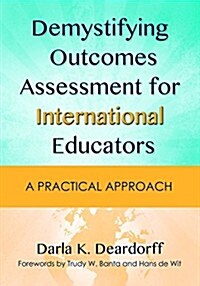 Demystifying Outcomes Assessment for International Educators: A Practical Approach (Paperback)
