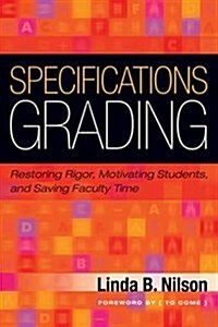 Specifications Grading: Restoring Rigor, Motivating Students, and Saving Faculty Time (Hardcover)