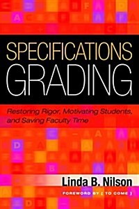 Specifications Grading: Restoring Rigor, Motivating Students, and Saving Faculty Time (Paperback)