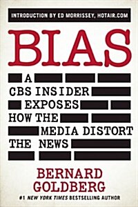 Bias: A CBS Insider Exposes How the Media Distort the News (Paperback)