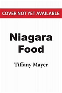 Niagara Food: A Flavourful History of the Peninsulas Bounty (Paperback)