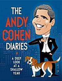 The Andy Cohen Diaries: A Deep Look at a Shallow Year (Hardcover)