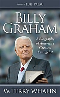 Billy Graham: A Biography of Americas Greatest Evangelist (Hardcover)