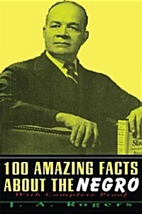 100 Amazing Facts about the Negro: With Complete Proof (Paperback)