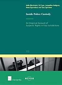 Inside Police Custody: An Empirical Account of Suspects Rights in Four Jurisdictions (Paperback)