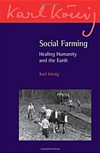 Social Farming : Healing Humanity and the Earth (Paperback)