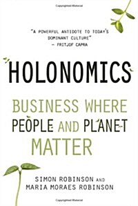 Holonomics : Business Where People and Planet Matter (Paperback)