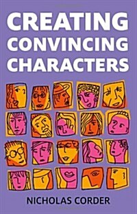 Creating Convincing Characters (Paperback)
