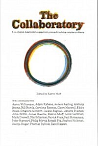 The Collaboratory : A Co-Creative Stakeholder Engagement Process for Solving Complex Problems (Paperback)