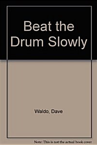 Beat the Drum Slowly (Paperback, Revised)