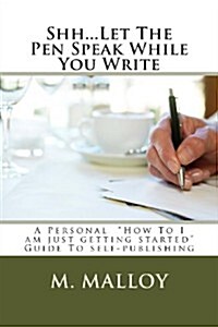 Shh...Let the Pen Speak While You Write (Paperback)