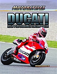 Ducati: High Performance Italian Racer (Library Binding)