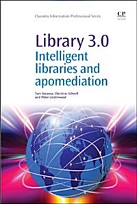 Library 3.0 : Intelligent Libraries and Apomediation (Paperback)