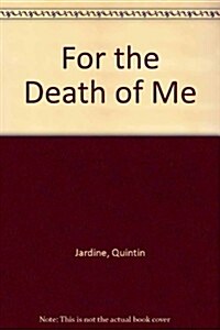 For the Death of Me (Audio Cassette)