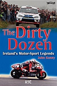 The Dirty Dozen: Irelands Motorsport Legends (Paperback)