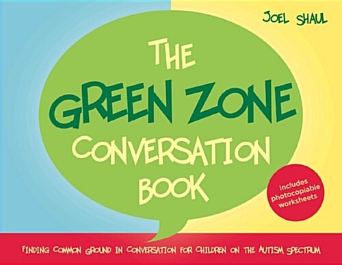 The Green Zone Conversation Book : Finding Common Ground in Conversation for Children on the Autism Spectrum (Hardcover)