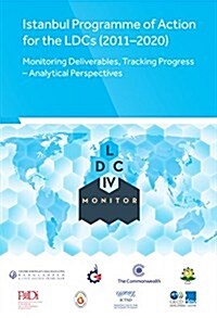 Istanbul Programme of Action for the Ldcs (2011-2020): Monitoring Deliverables, Tracking Progress - Analytical Perspectives (Hardcover)