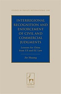 Interregional Recognition and Enforcement of Civil and Commercial Judgments : Lessons for China from US and EU Law (Hardcover)