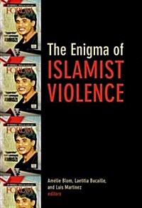 The Enigma of Islamic Violence (Hardcover)