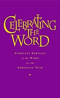 Celebrating the Word: Complete Services of the Word for Use with Common Worship and the Church of Ireland Prayer Book (Hardcover)