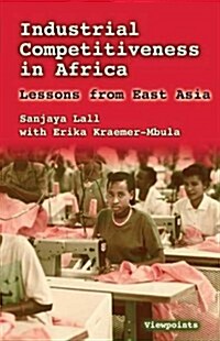 Industrial Competitiveness in Africa : Lessons from East Asia (Paperback)