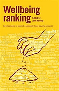 Wellbeing Ranking : Developments in Applied Community-Level Poverty Research (Paperback)