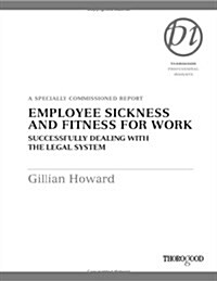 Employee Sickness and Fitness for Work: Successfully Dealing with the Legal System (Paperback)