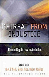 Retreat from Injustice: Human Rights Law in Australia (Paperback, 2, Revised)