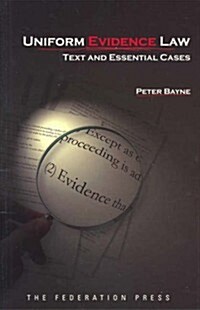 Uniform Evidence Law: Text and Essential Cases (Paperback)