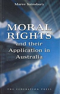 Moral Rights and Their Application in Australia (Paperback)