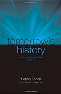 Tomorrow’s History : Selected Writings of Simon Zadek, 1993-2003 (Paperback)