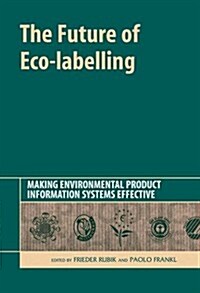 The Future of Eco-Labelling : Making Environmental Product Information Systems Effective (Hardcover)