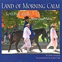 Land of Morning Calm: Korean Culture Then and Now (Paperback)