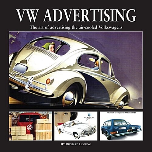 VW Advertising : The Art of Advertising the Air-Cooled Volkswagen (Hardcover)