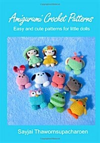 Amigurumi Crochet Patterns: Easy and Cute Patterns for Little Dolls (Paperback)