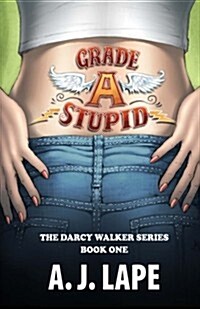 Grade a Stupid: Book 1 of the Darcy Walker Series (Paperback)