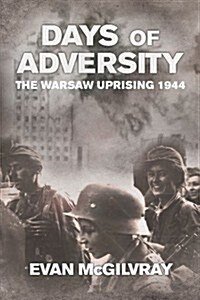 Days of Adversity : The Warsaw Uprising 1944 (Hardcover)