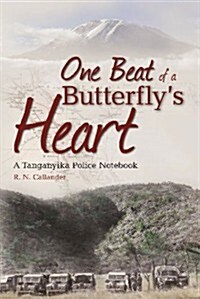 One Beat of a Butterflys Heart: A Tanganyika Police Notebook (Paperback)