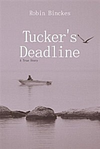 Tuckers Deadline: A True Story (Paperback)