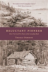 Reluctant Pioneer: How I Survived Five Years in the Canadian Bush (Paperback)