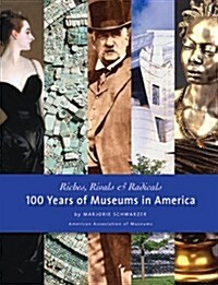 Riches, Rivals and Radicals: 100 Years of Museums in America (Hardcover)